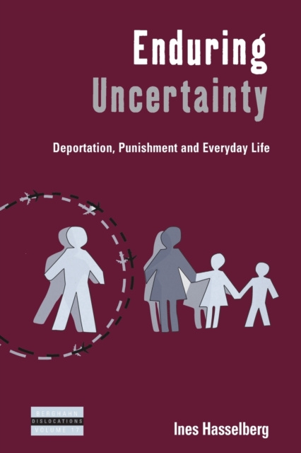 Enduring Uncertainty : Deportation, Punishment and Everyday Life, Paperback / softback Book