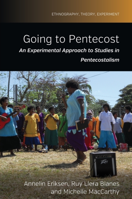 Going to Pentecost : An Experimental Approach to Studies in Pentecostalism, Paperback / softback Book