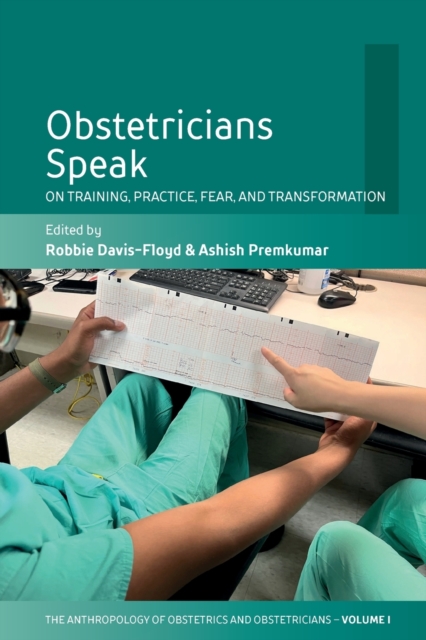 Obstetricians Speak : On Training, Practice, Fear, and Transformation, Paperback / softback Book