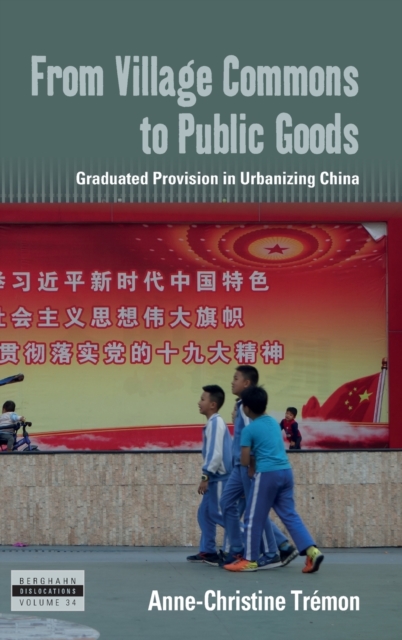From Village Commons to Public Goods : Graduated Provision in Urbanizing China, Hardback Book