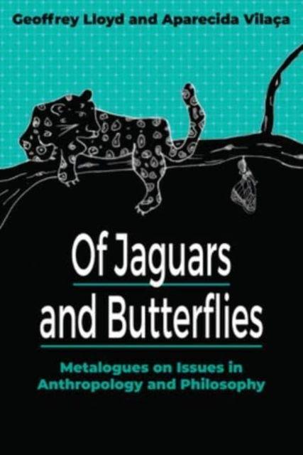 Of Jaguars and Butterflies : Metalogues on Issues in Anthropology and Philosophy, Hardback Book
