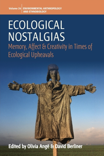 Ecological Nostalgias : Memory, Affect and Creativity in Times of Ecological Upheavals, Paperback / softback Book