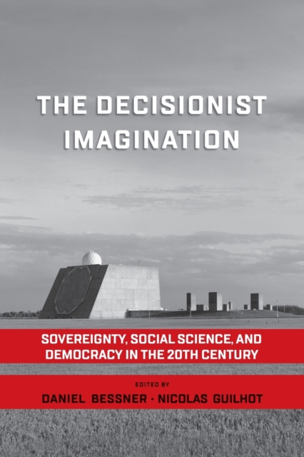 The Decisionist Imagination : Sovereignty, Social Science and Democracy in the 20th Century, Paperback / softback Book