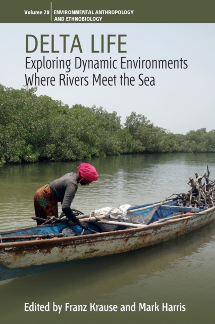 Delta Life : Exploring Dynamic Environments where Rivers Meet the Sea, Paperback / softback Book