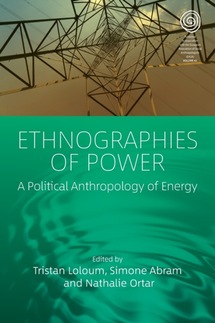 Ethnographies of Power : A Political Anthropology of Energy, Paperback / softback Book