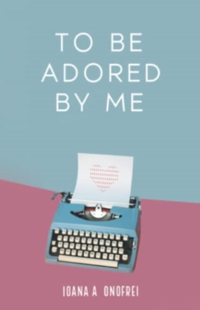 To Be Adored By Me, Paperback / softback Book