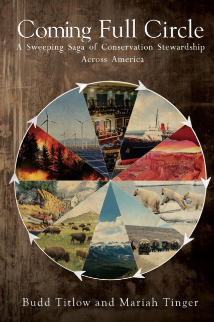 Coming Full Circle -- A Sweeping Saga of Conservation Stewardship Across America, Paperback / softback Book
