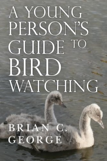A Young Person's Guide to Bird Watching, Paperback / softback Book