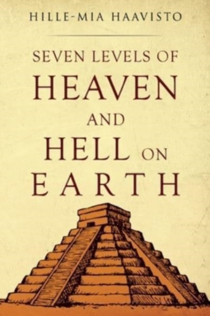 Seven Levels of Heaven and Hell on Earth, Paperback / softback Book
