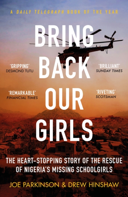 Bring Back Our Girls : The Heart-Stopping Story of the Rescue of Nigeria's Missing Schoolgirls, Paperback / softback Book