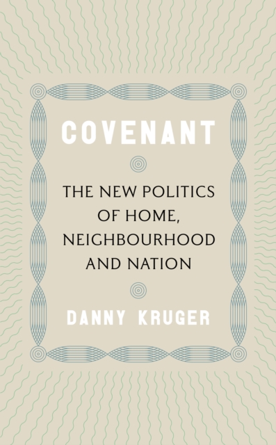Covenant : The New Politics of Home, Neighbourhood and Nation, Hardback Book