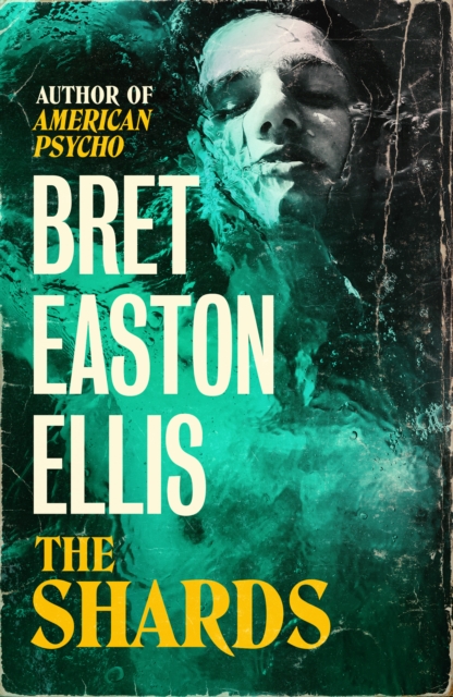 The Shards : Bret Easton Ellis. The Sunday Times Bestselling New Novel from the Author of AMERICAN PSYCHO, Hardback Book