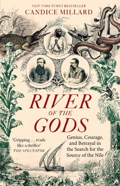 River of the Gods : Genius, Courage, and Betrayal in the Search for the Source of the Nile, EPUB eBook