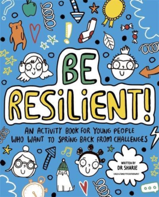 Be Resilient! (Mindful Kids) : An activity book for young people who want to spring back from challenges, Paperback / softback Book