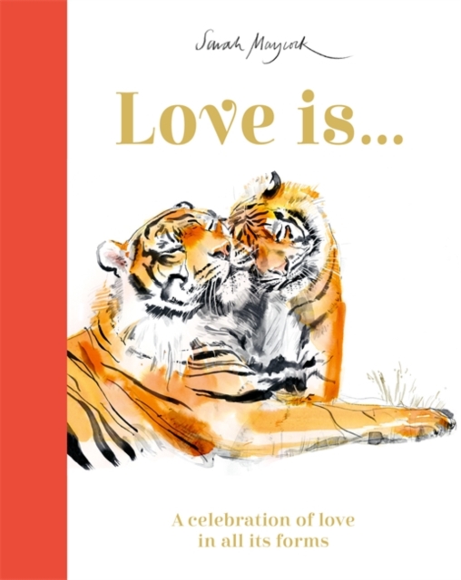 Love Is... : A Celebration of Love in All Its Forms, Hardback Book