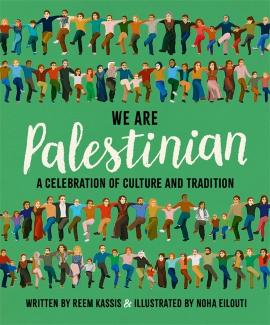 We Are Palestinian : A Celebration of Culture and Tradition, Hardback Book