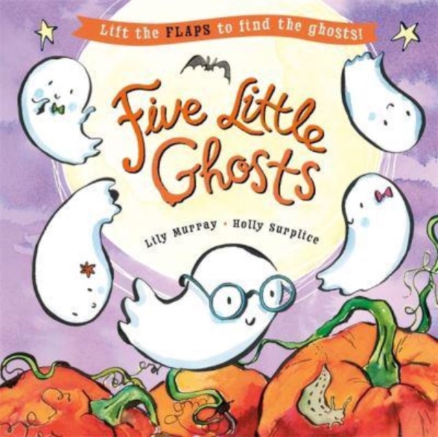 Five Little Ghosts : A lift-the-flap Halloween picture book, Paperback / softback Book