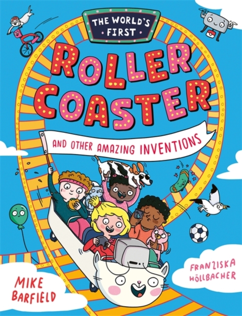 The World’s First Rollercoaster : and Other Amazing Inventions, Paperback / softback Book