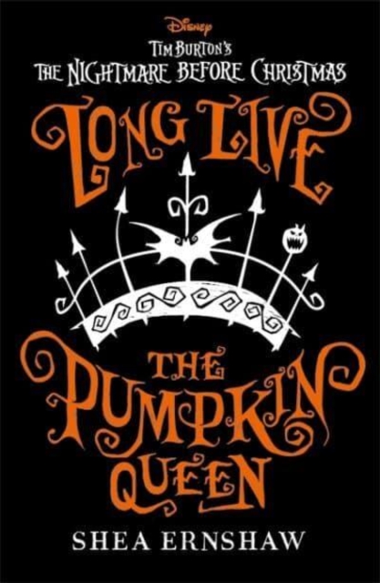 Long Live the Pumpkin Queen : Disney Tim Burton's The Nightmare Before Christmas, Paperback / softback Book