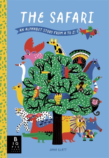 The Safari : An Alphabet Story from A to Z, Hardback Book