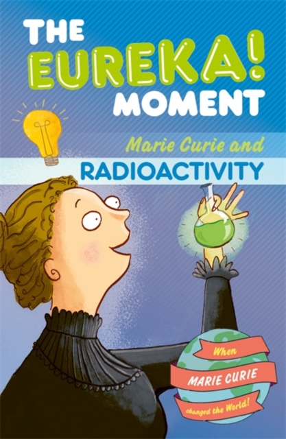 The Eureka! Moment: Radioactivity, Paperback / softback Book