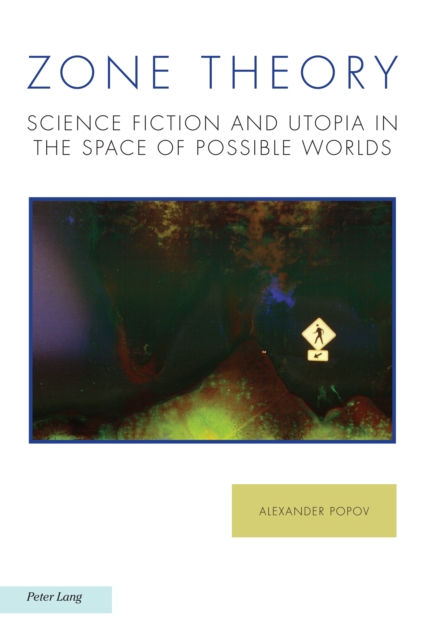 Zone Theory : Science Fiction and Utopia in the Space of Possible Worlds, EPUB eBook