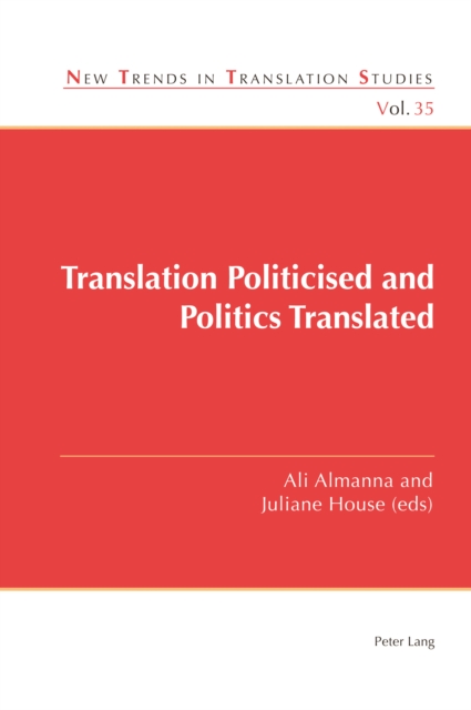 Translation Politicised and Politics Translated, PDF eBook