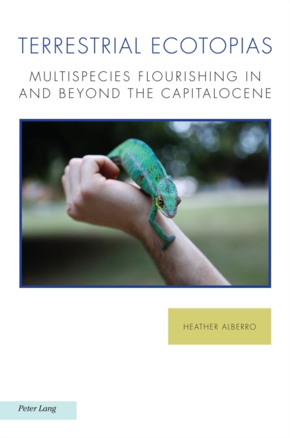 Terrestrial Ecotopias : Multispecies Flourishing in and Beyond the Capitalocene, PDF eBook
