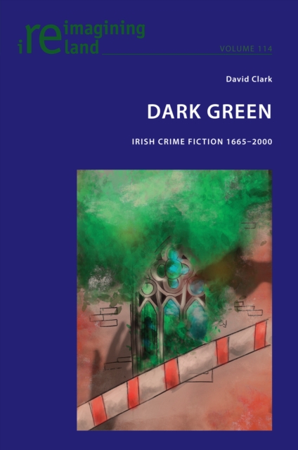 Dark Green : Irish Crime Fiction 1665-2000, PDF eBook