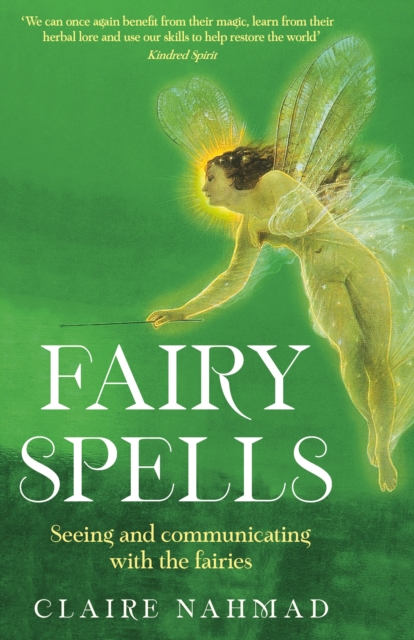 Fairy Spells : Seeing and Communicating with the Fairies, Hardback Book