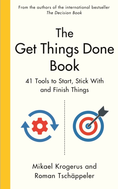 The Get Things Done Book : 41 Tools to Start, Stick With and Finish Things, Hardback Book