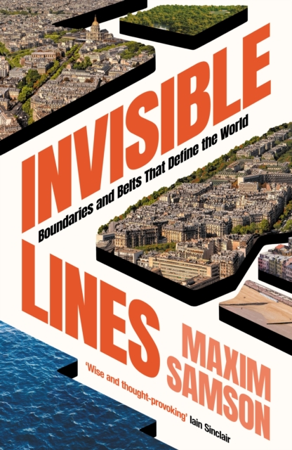 Invisible Lines : Boundaries and Belts That Define the World, Hardback Book