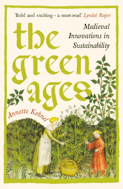 The Green Ages : Medieval Innovations in Sustainability, Hardback Book