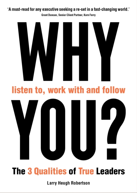 WHY listen to, work with and follow YOU? : The 3 Qualities of True Leaders, Paperback / softback Book