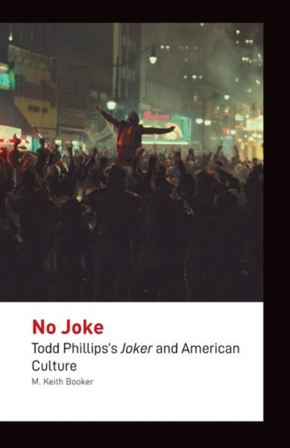 No Joke : Todd Phillips's Joker and American Culture, Hardback Book