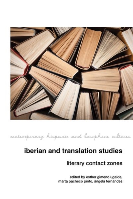 Iberian and Translation Studies : Literary Contact Zones, Hardback Book