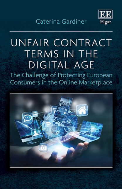 Unfair Contract Terms in the Digital Age : The Challenge of Protecting European Consumers in the Online Marketplace, PDF eBook
