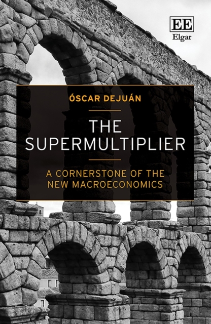 Supermultiplier : A Cornerstone of the New Macroeconomics, PDF eBook