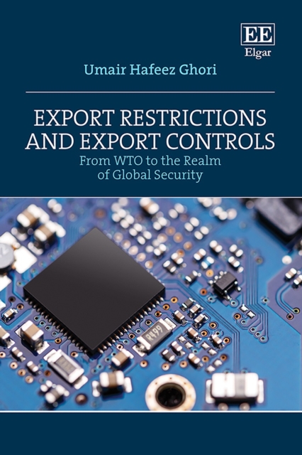Export Restrictions and Export Controls : From WTO to the Realm of Global Security, PDF eBook