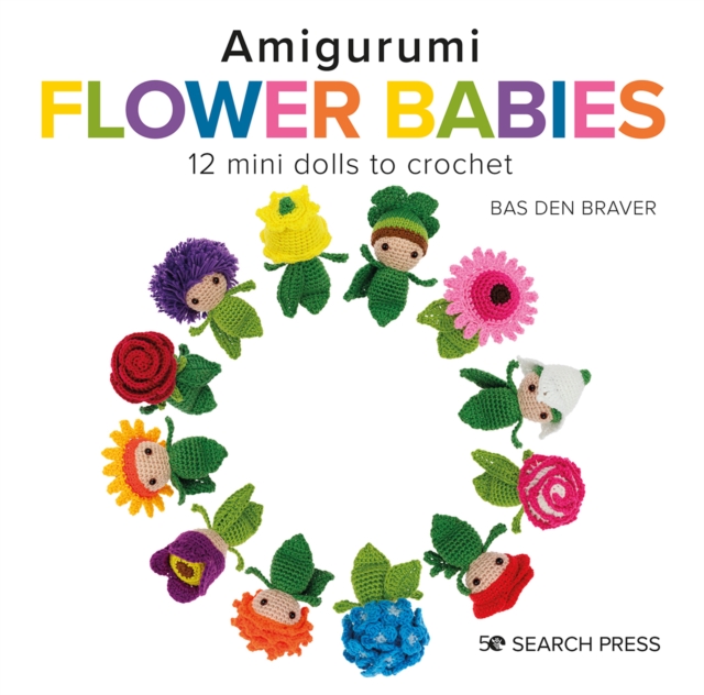 Amigurumi Flower Babies : 12 Mini Dolls to Crochet, Hardback Book