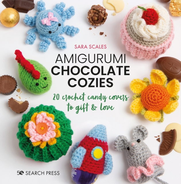 Amigurumi Chocolate Cozies : 20 Crochet Candy Covers to Gift & Love, Hardback Book