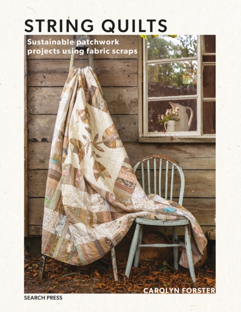 String Quilts : Sustainable Patchwork Projects Using Fabric Scraps, Paperback / softback Book