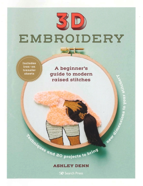 3D Embroidery : A Beginner’s Guide to Modern Raised Stitches, Paperback / softback Book