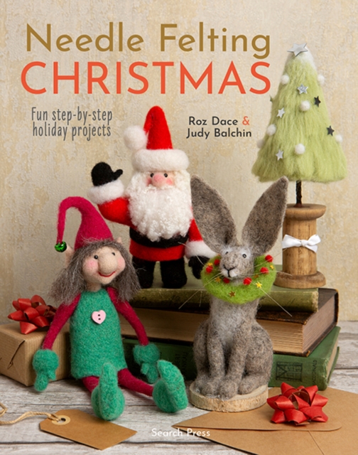 Needle Felting Christmas : Fun Step-by-Step Holiday Projects, Paperback / softback Book