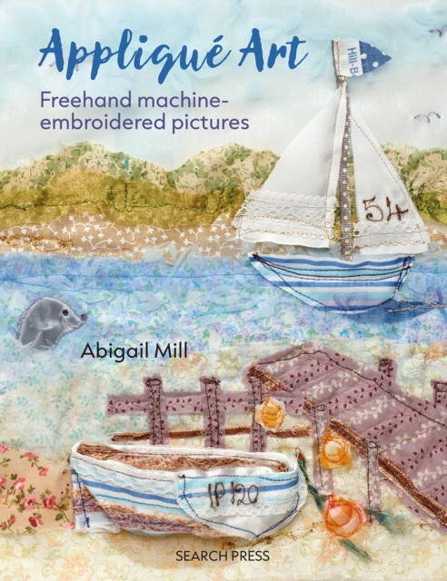 Applique Art : Freehand Machine-Embroidered Pictures, Paperback / softback Book