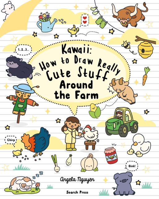 Kawaii: How to Draw Really Cute Stuff Around the Farm: Angela Nguyen ...