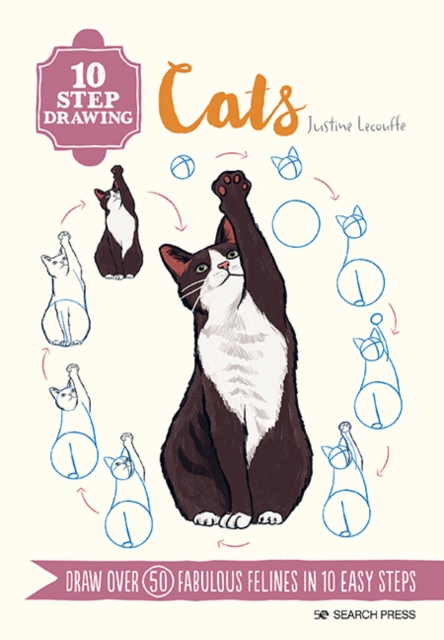 10 Step Drawing: Cats : Draw over 50 fabulous felines in 10 easy steps, PDF eBook