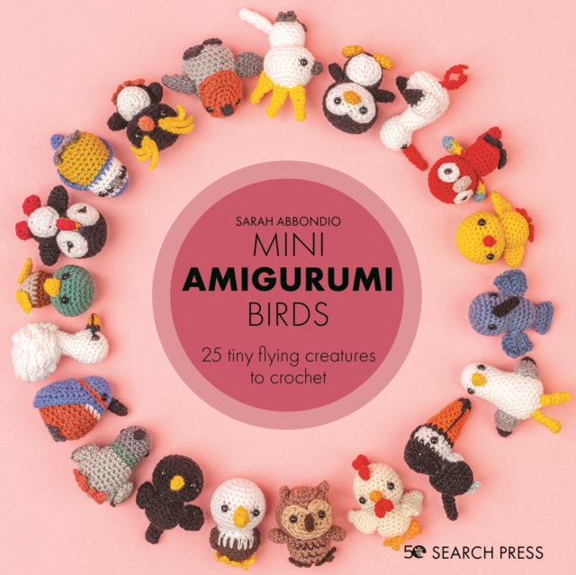 Mini Amigurumi Birds : 25 tiny flying creatures to crochet, PDF eBook