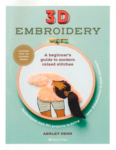 3D Embroidery : A beginner's guide to modern raised stitches, PDF eBook