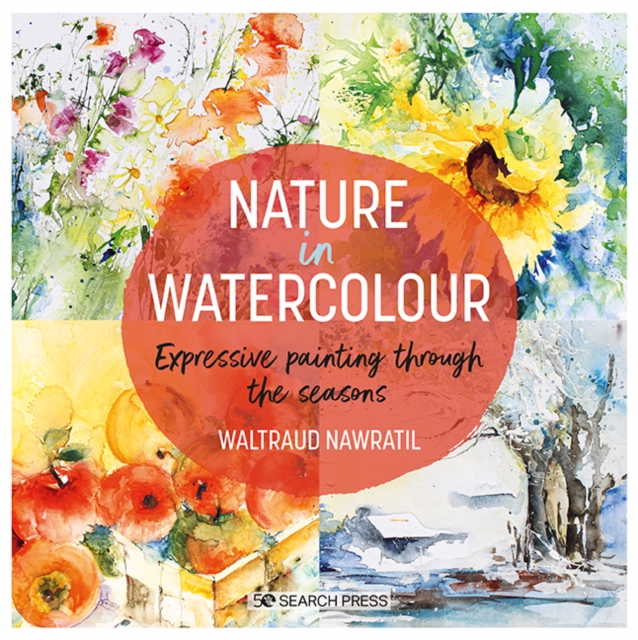 Nature in Watercolour : Expressive painting through the seasons, PDF eBook